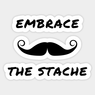 Embrace the stache Sticker